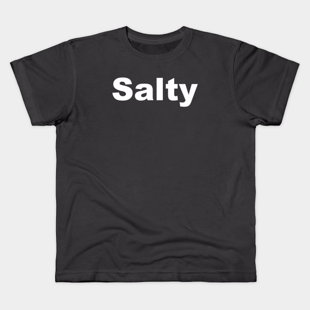 Salty Annoyed Or Angry With Someone Kids T-Shirt by ProjectX23Red